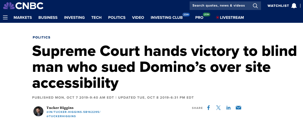 Headline on CNBC website that reads "Supreme Court hands victory to blind man who sued Domino’s over site accessibility. Published Mon, Oct 7 20199:40 AM EDTUpdated Tue, Oct 8 20196:31 PM EDT" and written by Tucker Higgins.